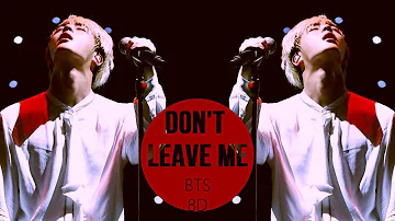 [FULL] BTS - DON'T LEAVE ME [8D USE HEADPHONES] 🎧