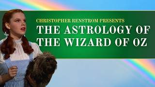 The Astrology of The Wonderful Wizard of Oz: The Hidden Symbolism in an American Fairytale