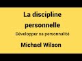 Rsum du livre la discipline personnelle dvelopper sa personnalit michael wilson