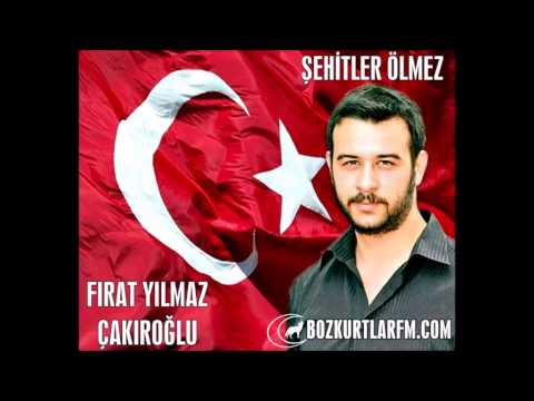 FIRAT YILMAZ CAKIROĞLU - ŞEHİTLER ÖLMEZ - OSMAN ÖZTUNÇ