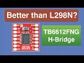 TB6612FNG H-Bridge Motor Controller - Better than L298N?