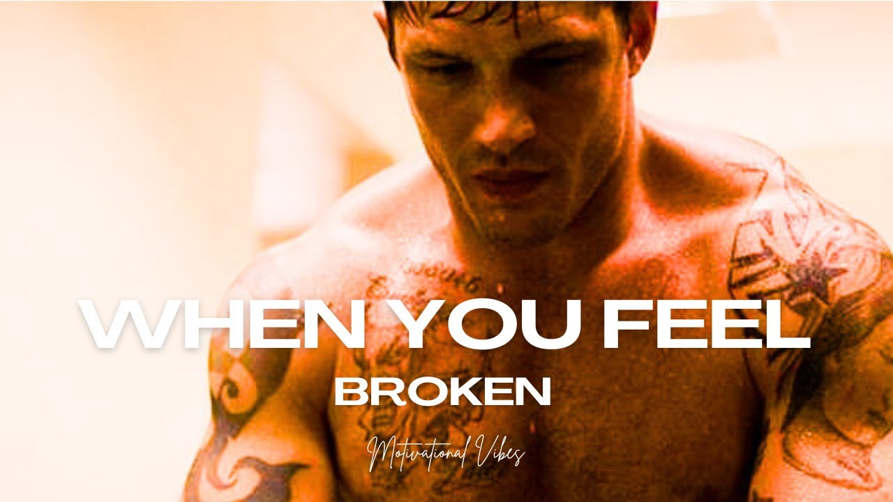 WHEN YOU FEEL BROKEN - Motivational Speech - YouTube
