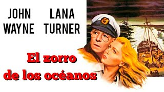 El zorro de los Océanos: Gran Película sobre la Segunda Guerra Mundial con John Wayne y Lana Turner