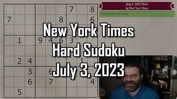 NYT Hard Sudoku July 3, 2023 - Walkthrough Solve
