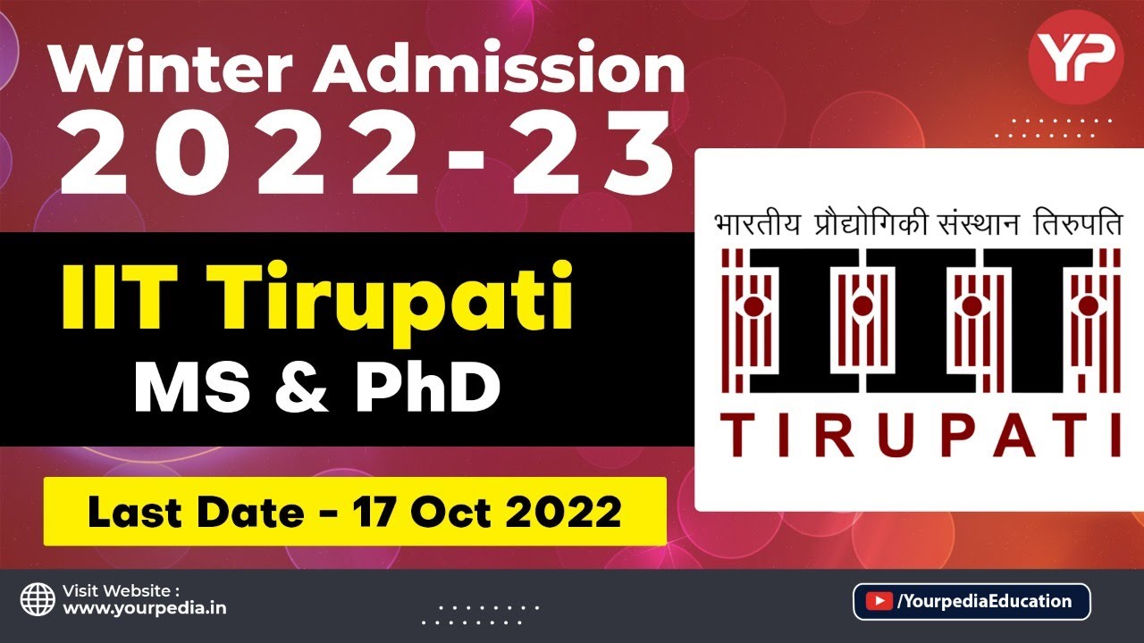 IIT Tirupati MS, Direct PhD, PhD winter admissions 2022-23 forms out | Direct PhD & PhD admission