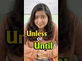 Unless vs Until | 90% People Get This Wrong! #english