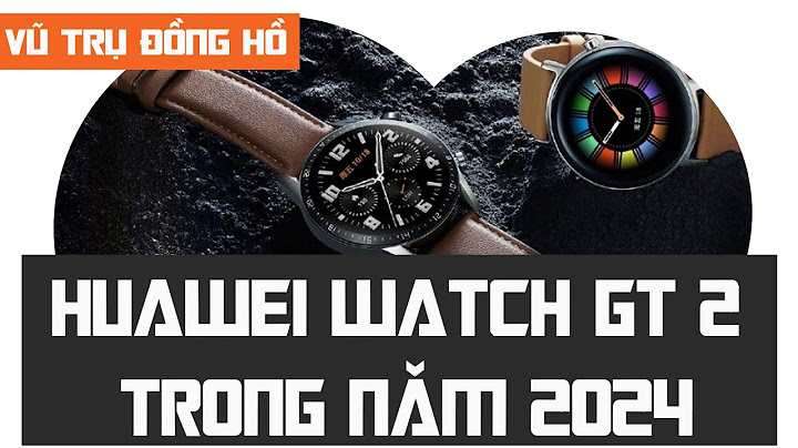 Đánh giá huawei watch gt2 46mm năm 2024