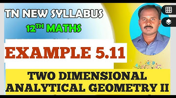 EXAMPLE 5.11 |CLASS 12 MATHS | TWO DIMENSIONAL ANALYTICAL GEOMETRY II  | CHAPTER 5 | 12 MATHS