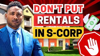 DO NOT Put Your Rentals In an S-Corp...Here's Why