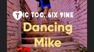 Tic Toc-6ix 9ine...#Dancing Mike again