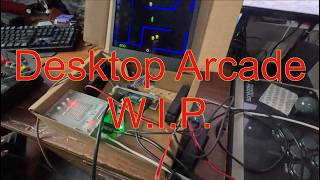 WIP Desktop Arcade