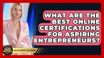 What Are the Best Online Certifications for Aspiring Entrepreneurs?