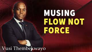 Musing: Flow Not Force