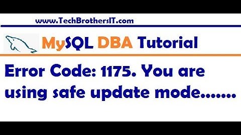 error code 1175 during UPDATE in MySQL Workbench - MySQL DBA Tutorial