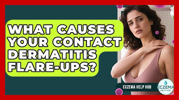What Causes Your Contact Dermatitis Flare-ups? - Eczema Help Hub
