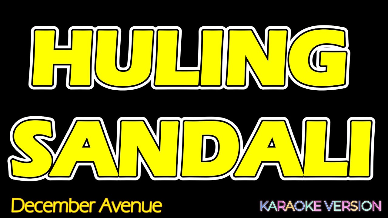 HULING SANDALI  - December Avenue