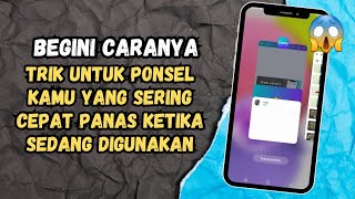 Cara Mengatasi HP Cepat Panas Saat Digunakan