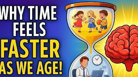 Why Time Speeds Up as We Get Older