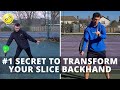 #1 Secret To Transform Your Slice Backhand
