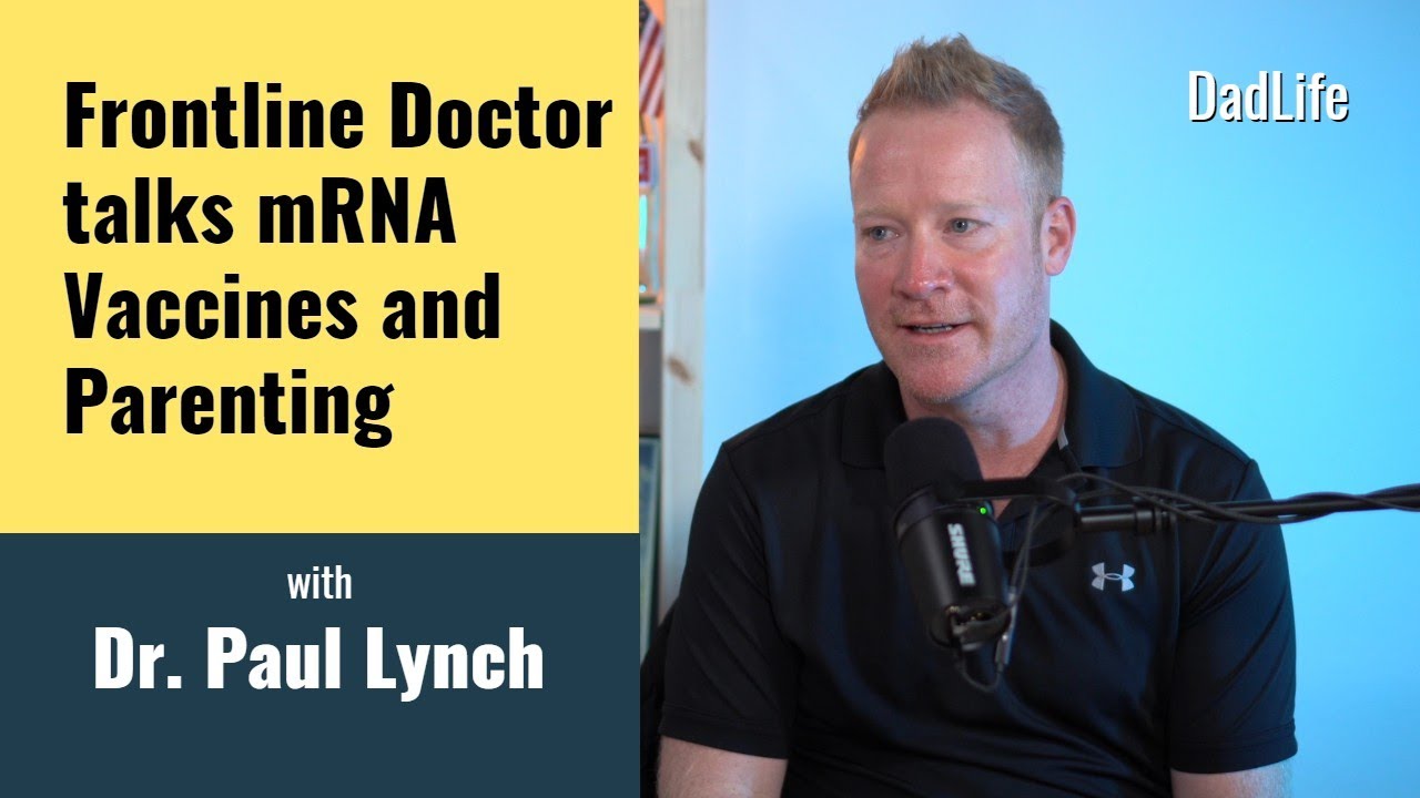 Frontline Doctor talks mRNA Vaccines and Parenting | DadLife Ep.1 with Dr. Paul Lynch