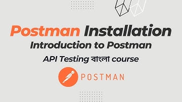 Part 7 | How to download and install postman || Introduction to postman || API testing Bangla course