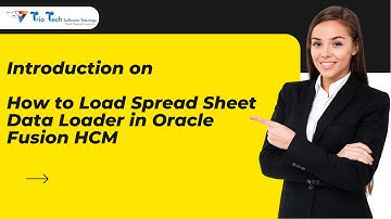 Introduction to How to Load Spread Sheet Data Loader in Oracle Fusion HCM| TrioTech