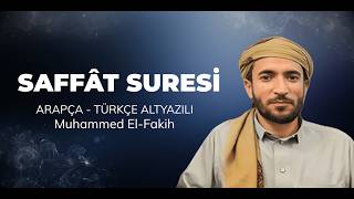 SAFFÂT SURESİ | TÜRKÇE-ARAPÇA ALTYAZILI | MUHAMMED EL-FAKİH