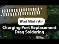 iPad mini / air Dock Connector soldering and replacement