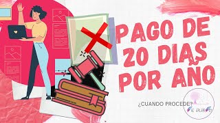 ¿Cuándo procede el pago de 20 días por año?