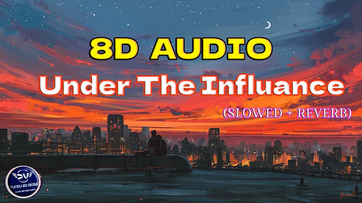 Under The Influence [LoFi] [Slowed + Reverb] (8D Audio)- |Chris Brown| |FUNDU8DMUSIC|Lyrics