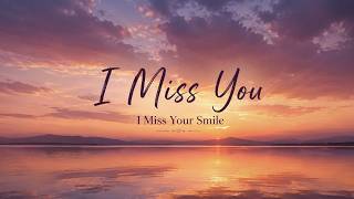I Miss You ❤️ Heartfelt Love Song About Missing Someone Special