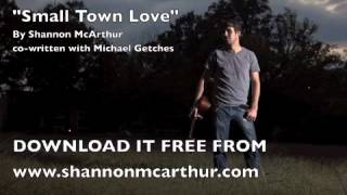 Watch Shannon Mcarthur Small Town Love video