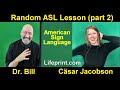 Random ASL Lesson (Part 2) American Sign Language, Dr. Bill Vicars &amp; Cäsar Jacobson
