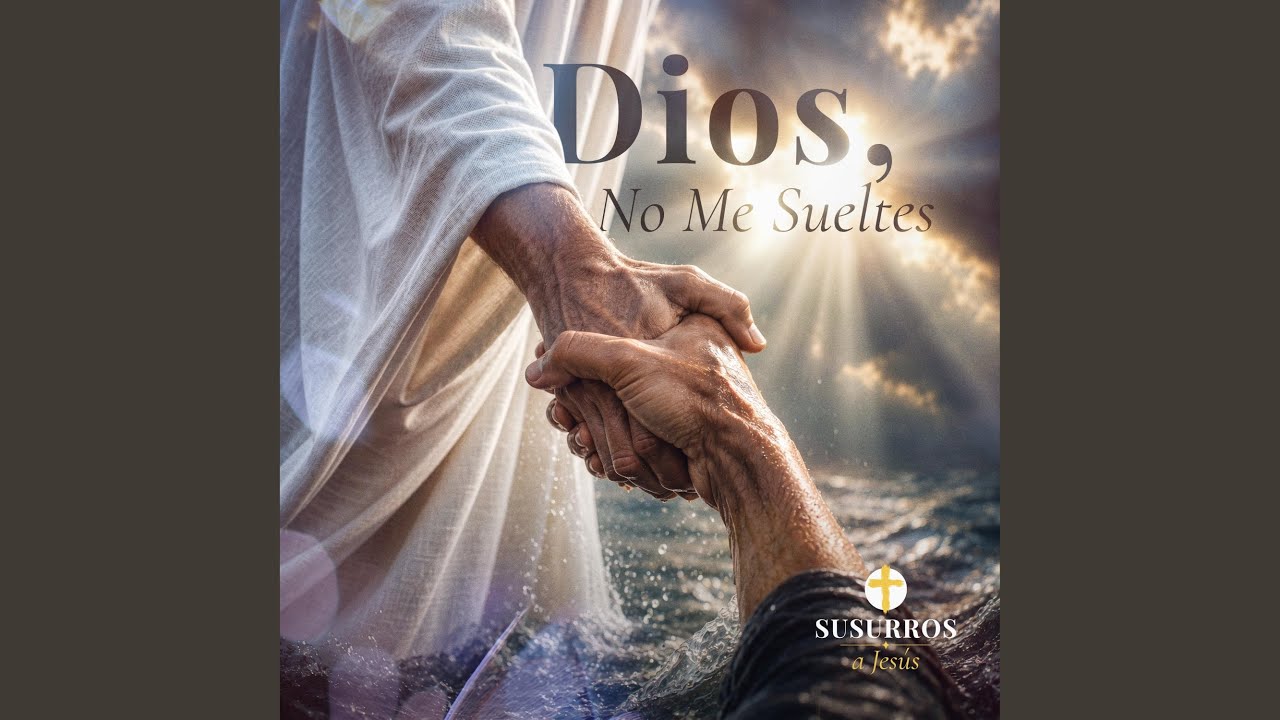 Dios, No Me Sueltes