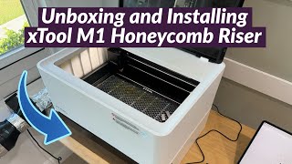 Unboxing and Complete Installation of the xTool M1 Riser Base with Honeycomb Panel