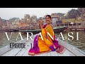 Varanasi Ep 1 - Dasaswamedh, Assi, Manikarnika Ghat, Ganga Aarti, Staying In Banaras | Jinal Inamdar