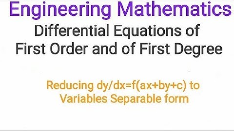 Differential Equations | Reducing to Variables Separable form