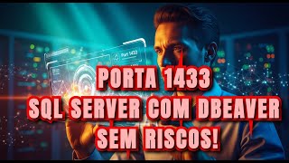 SQL SERVER + DBeaver - Enabling Port 1433 - Without Compromising Security | FLAWLESS DUO
