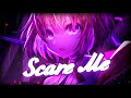 Nightcore - Scare Me (Lyrics)