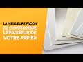 La meilleure faon de comprendre lpaisseur de votre papier