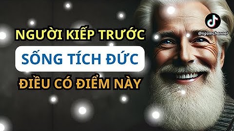 6 đặc điểm của người kiếp trước sống tích đức Kiếp Này Hưởng Hồng Phúc Trời Ban #ngamchannel