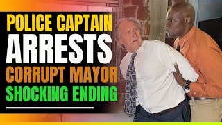 Police Captain Arrests Corrupt Mayor Doing Favors For A Karen. Shocking Ending