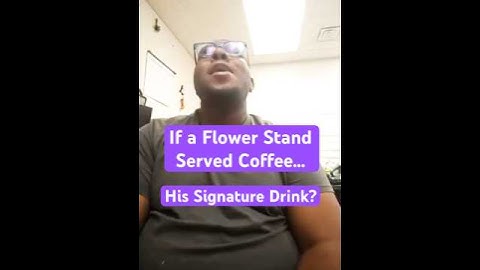 What Coffee Would the Flower Guy Serve?