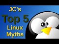 JC's Top 5 Linux Myths
