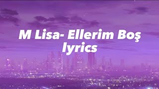 Eminim güzeldir yine de bi' ben değil... M Lisa-Ellerim Boş Lyrics