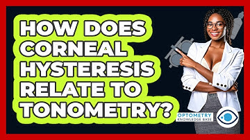 How Does Corneal Hysteresis Relate To Tonometry? - Optometry Knowledge Base