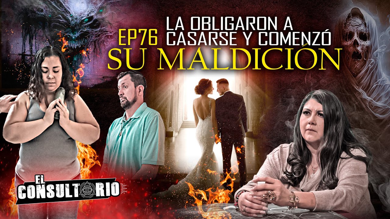 El Consultorio | Ep. 76 La Obligaron a Casarse y Comenzó su Maldición