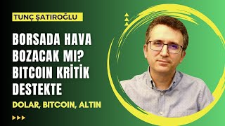 Borsada Hava Bozacak mı? Bitcoin Kritik Destekte.