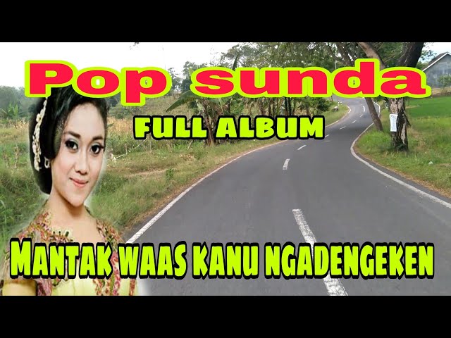 Lagu Pop sunda meuni waas nyeredet kana hate inget basa keur ngora ( Full Album ) class=