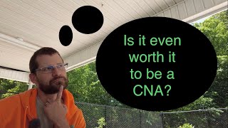 Is it even worth it to become a CNA in 2022?